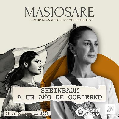MASIOSARE - SHEINBAUM A UN AÑO DE GOBIERNO
