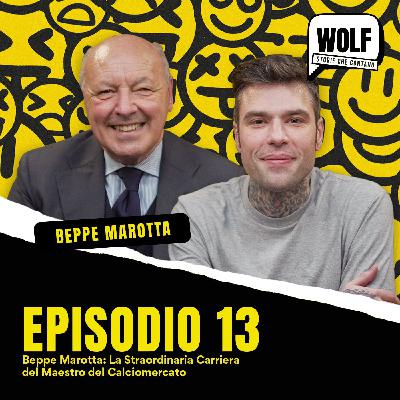 Beppe Marotta: la straordinaria carriera del maestro del calciomercato - WOLF by Fedez - Episodio 13 Beppe Marotta: la straordinaria carriera del maestro del calciomercato - WOLF by Fedez - Episodio 13
