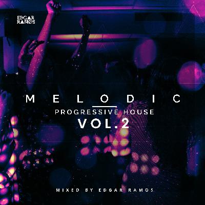 Melodic Progressive House Vol. 2 - Mixed by Edgar Ramos