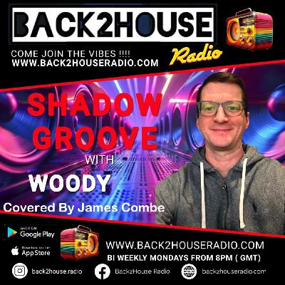 Episode 153: Back2House Radio - James Combe – Cover For Woody - Shadow Groove - 13.10.2025