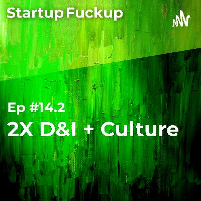 EP14.2: 2X D&I + Culture