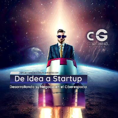De Idea a Startup: ¡Desarrollando su Negocio en el Ciberespacio! De Idea a Startup: ¡Desarrollando su Negocio en el Ciberespacio!