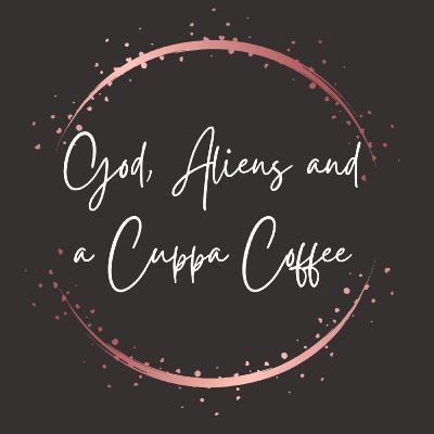 God, Aliens and a Cuppa Coffee with Donna Schrieber and Lori Rehfeldt God, Aliens and a Cuppa Coffee with Donna Schrieber and Lori Rehfeldt