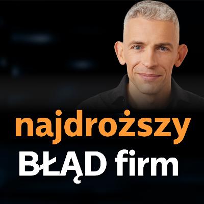 #354 Inwestujesz ogromne pieniądze i czas najlepszych ludzi. Wychodzisz z niczym? #354 Inwestujesz ogromne pieniądze i czas najlepszych ludzi. Wychodzisz z niczym?