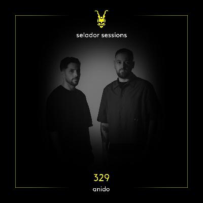 Selador Sessions 329 | Anido