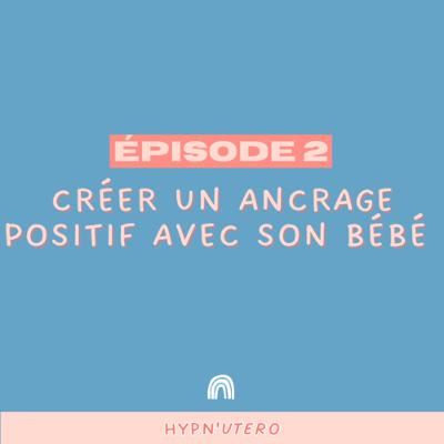 2- Créer un ancrage positif avec son bébé