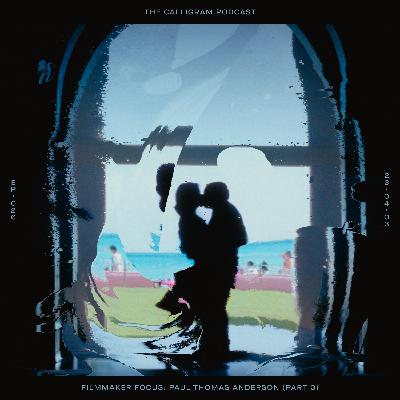 EP.26 Filmmaker Focus: Paul Thomas Anderson - Part 3 - 'Punch-Drunk Love'