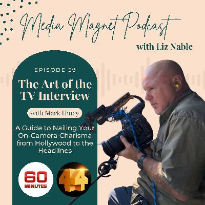 59: The Art of the TV Interview: Mark Hiney’s Guide to Nailing Your On-Camera Charisma from Hollywood to the Headlines