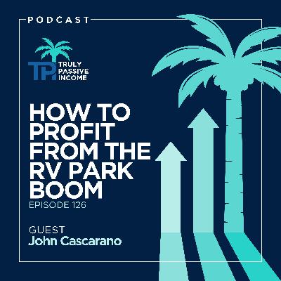 How To Profit From The RV Park Boom With John Cascarano