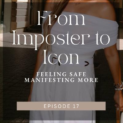 (#17) From Impostor to Icon: Feeling Safe Manifesting MORE