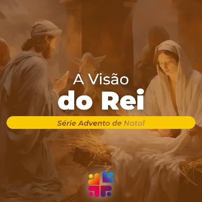 Mensagem de 07/12/2025 - Olavo Ribeiro - A Visão do Rei