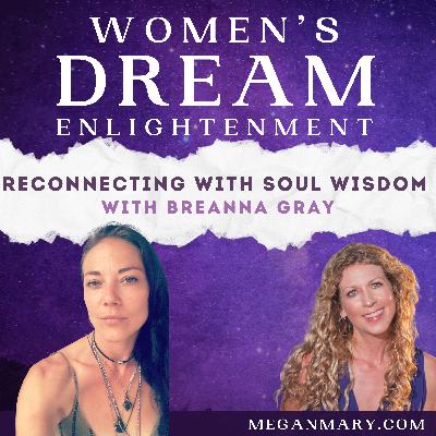 Reconnecting with Soul Wisdom with Breanna Gray Reconnecting with Soul Wisdom with Breanna Gray