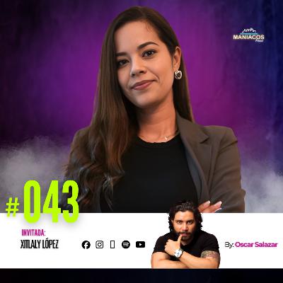 Convirtió su Voz en Marca y su Sueño en Negocio | XITLALY LÓPEZ en MANIACOS PODCAST #43