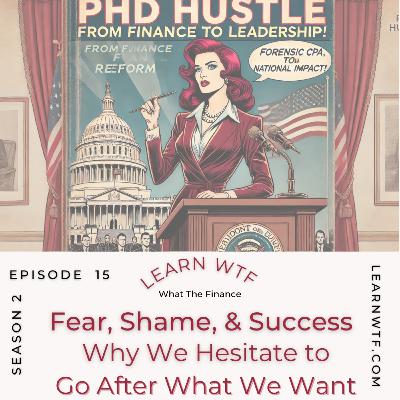 Fear, Shame & Success: Why We Hesitate to Go After What We Want