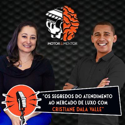 EP 55: "Os segredos do atendimento ao mercado de luxo com Cristiane Dala Valle"