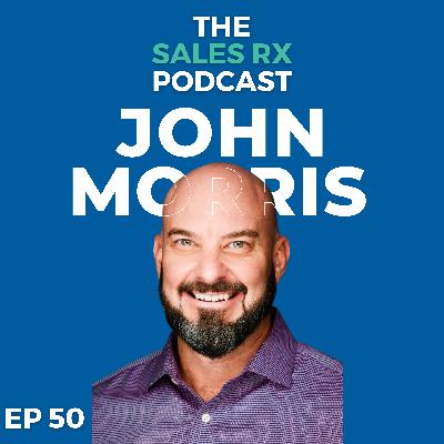 Episode 50: Building a Personal Brand in Sales with John Morris Episode 50: Building a Personal Brand in Sales with John Morris