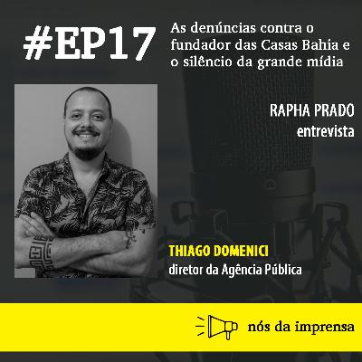 #17 - As denúncias contra o fundador das Casas Bahia e o silêncio da grande mídia