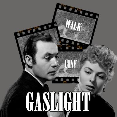Gaslight | Walk The Cinema | Ep.80