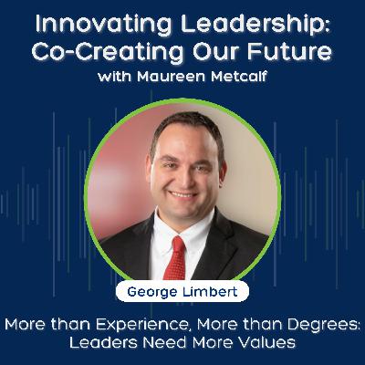 S12 Ep1: More than Experience, More than Degrees: Leaders Need More Values
