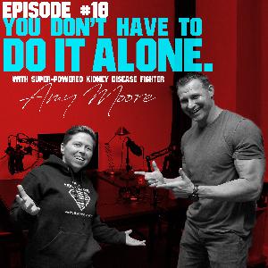 EP010: You don't have to do it alone.