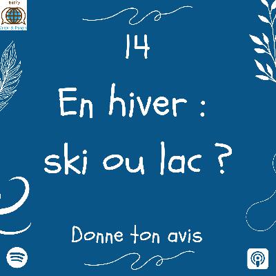 Episode 14 - Une journée sur le lac en hiver