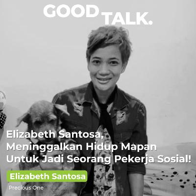 Eps 27: Elizabeth Santosa, Meninggalkan Hidup Mapan Untuk Jadi Seorang Pekerja Sosial! (Part 2)