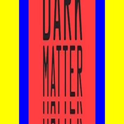 (Epub Download) Dark Matter #KINDLE$
