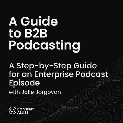 A Step-by-Step Guide for an Enterprise Podcast Episode A Step-by-Step Guide for an Enterprise Podcast Episode