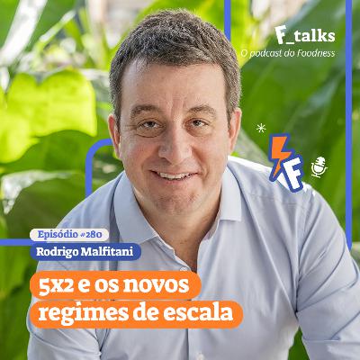 Rodrigo Malfitani - 5x2 e os novos regimes de escala - #280 Rodrigo Malfitani - 5x2 e os novos regimes de escala - #280