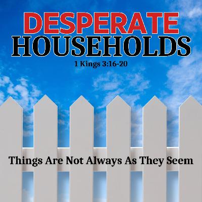 Desperate Households: Things Are Not Always As They Seem