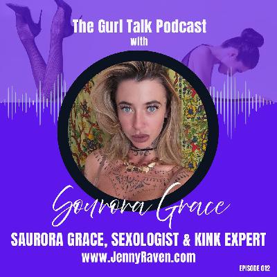 Ep012 Saurora Grace: Sexologist, Dominatrix, Escort and Adult Content Creator
