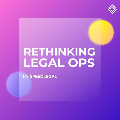 Rethinking Legal Ops Ep #41 | Understanding & Shaping the Future of Legal Operations