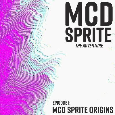 Episode 1: Origins Of MCD Sprite