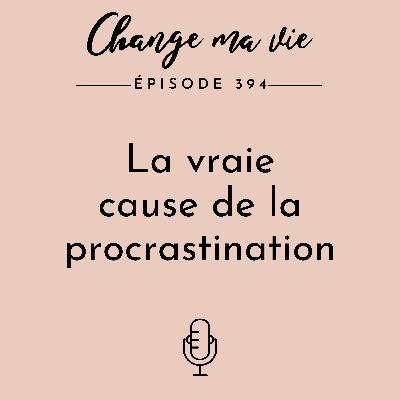 La vraie cause de la procrastination La vraie cause de la procrastination