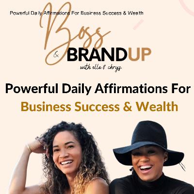 Powerful Daily Affirmations For Business Success & Wealth