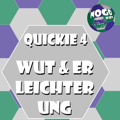 Quickie #4 - Wut und Erleichterung