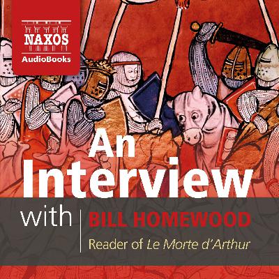 Le Morte d'Arthur - an interview with Bill Homewood Le Morte d'Arthur - an interview with Bill Homewood