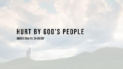 Judges Series - Hurt by God's People