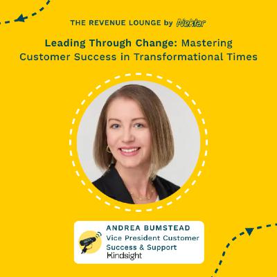 Mastering Customer Success in Transformational Times ft. Andrea Bumstead