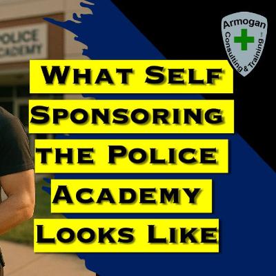 What Self Sponsoring the Police Academy Looks Like