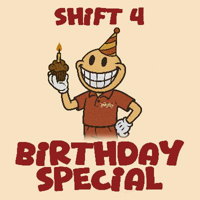 Shift 4 - Birthday Special