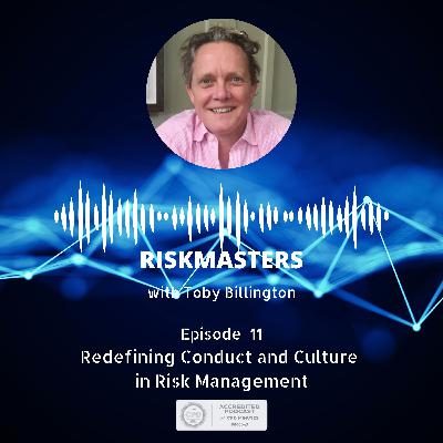 Revolutionising Risk Management Culture and Conduct: Insights from Toby Billington (CPD-accredited)