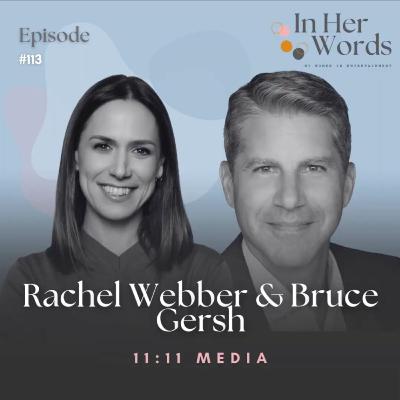 11:11 Media’s Rachel Webber & Bruce Gersh on Building Next-Gen Media with Paris Hilton