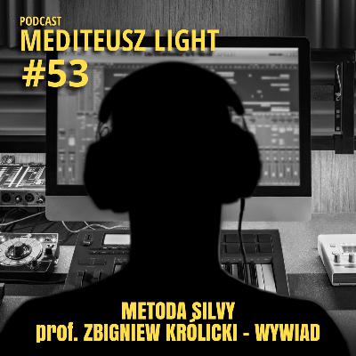 MEDITEUSZ LIGHT #53 PROF. ZBIGNIEW KRÓLICKI O METODZIE SLIVY I NIE TYLKO.... MEDITEUSZ LIGHT #53 PROF. ZBIGNIEW KRÓLICKI O METODZIE SLIVY I NIE TYLKO....