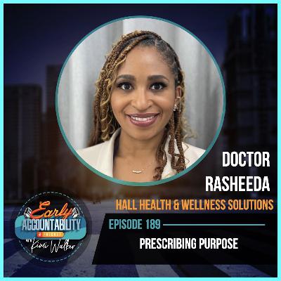 EAP 189: Prescribing Purpose - How Dr. Rasheeda Found Joy in Medicine Again EAP 189: Prescribing Purpose - How Dr. Rasheeda Found Joy in Medicine Again