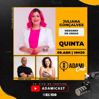#460 - Juliana Gonçalves - Designer de Unhas - AdamiCast #460 - Juliana Gonçalves - Designer de Unhas - AdamiCast