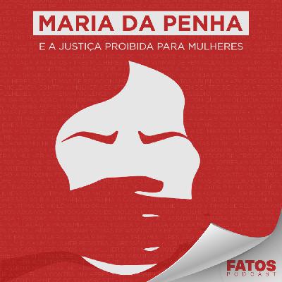 T1-4. Maria da Penha – E a Justiça Proibida para Mulheres