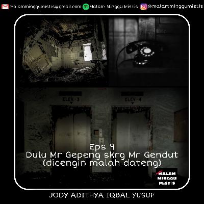 Eps 9: Dulu Mr Gepeng skrg Mr Gendut (dicengin malah dateng)
