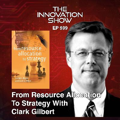Clark Gilbert - From Resource Allocation To Strategy
