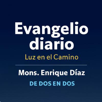 Evangelio Diario 6 de Marzo Mons Enrique Diaz Diaz Evangelio Diario 6 de Marzo Mons Enrique Diaz Diaz